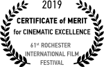 Rochester International Film Festival - Certificate of Merit for Cinematic Excellence